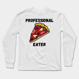 Professional Pizza Eater Funny Pizza Lover Gift Long Sleeve T-Shirt